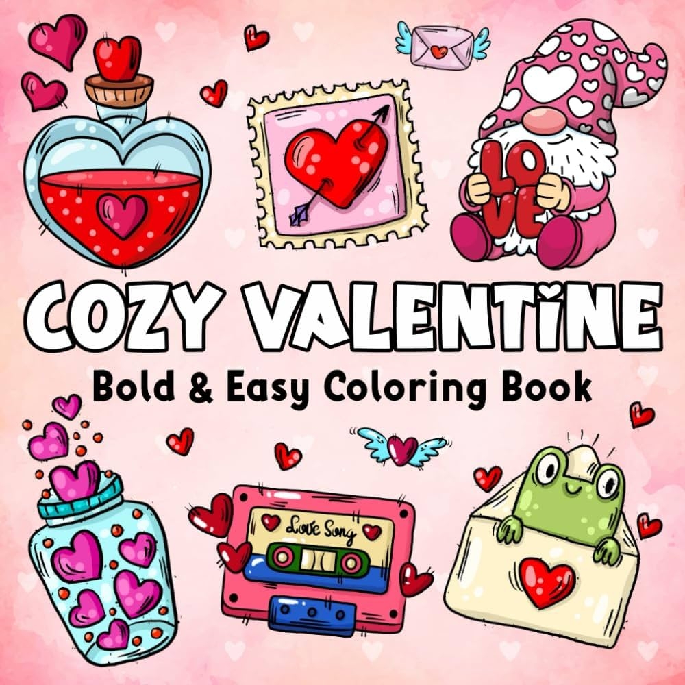 Amazon Cozy Valentine Cute And Simple Coloring Book For Adults Teens With Easy And Bold Designs To Relax Unwind And Celebrate Love This Valentine s Day 9798303293847 Hueshade Lily Books