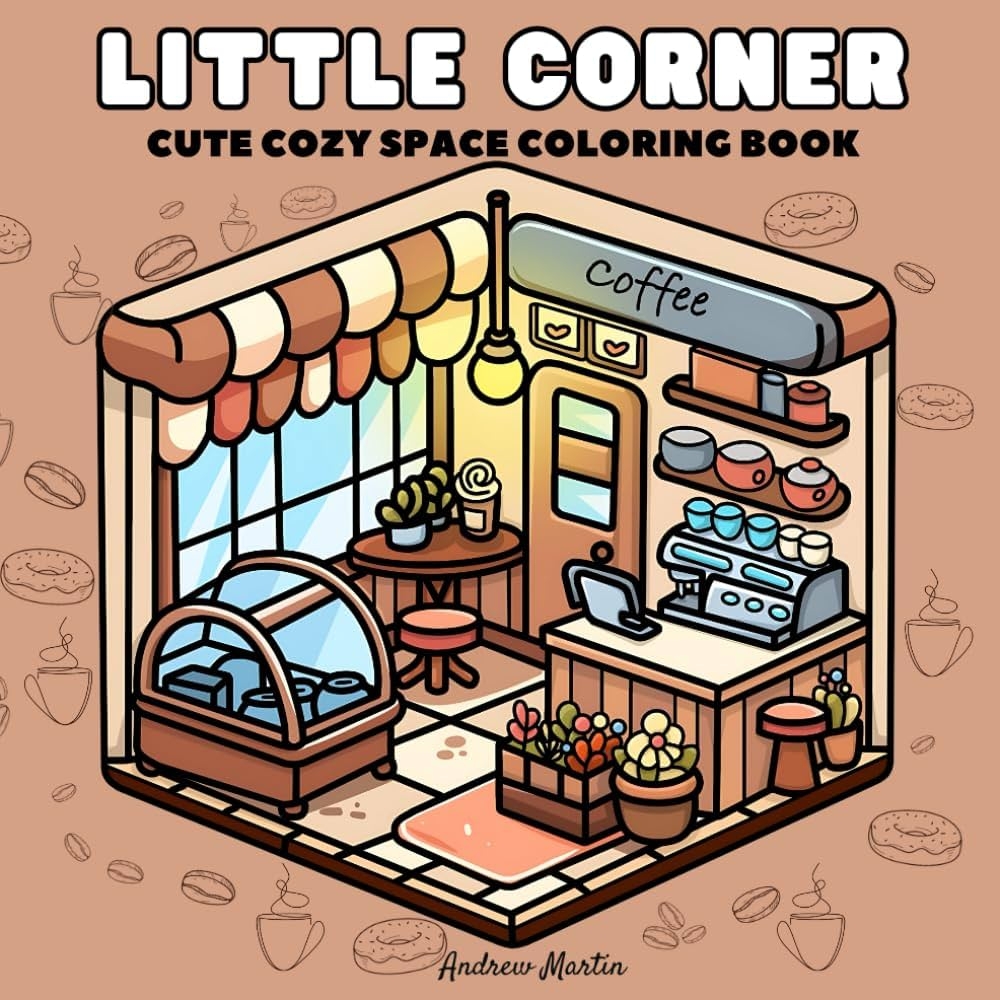 Amazon Little Corners Cozy Spaces Coloring Book For Adults Teens With Cute Relaxing Designs Of Comfy Places And Charming Nooks To Enjoy 9798300597801 Martin Andrew Books