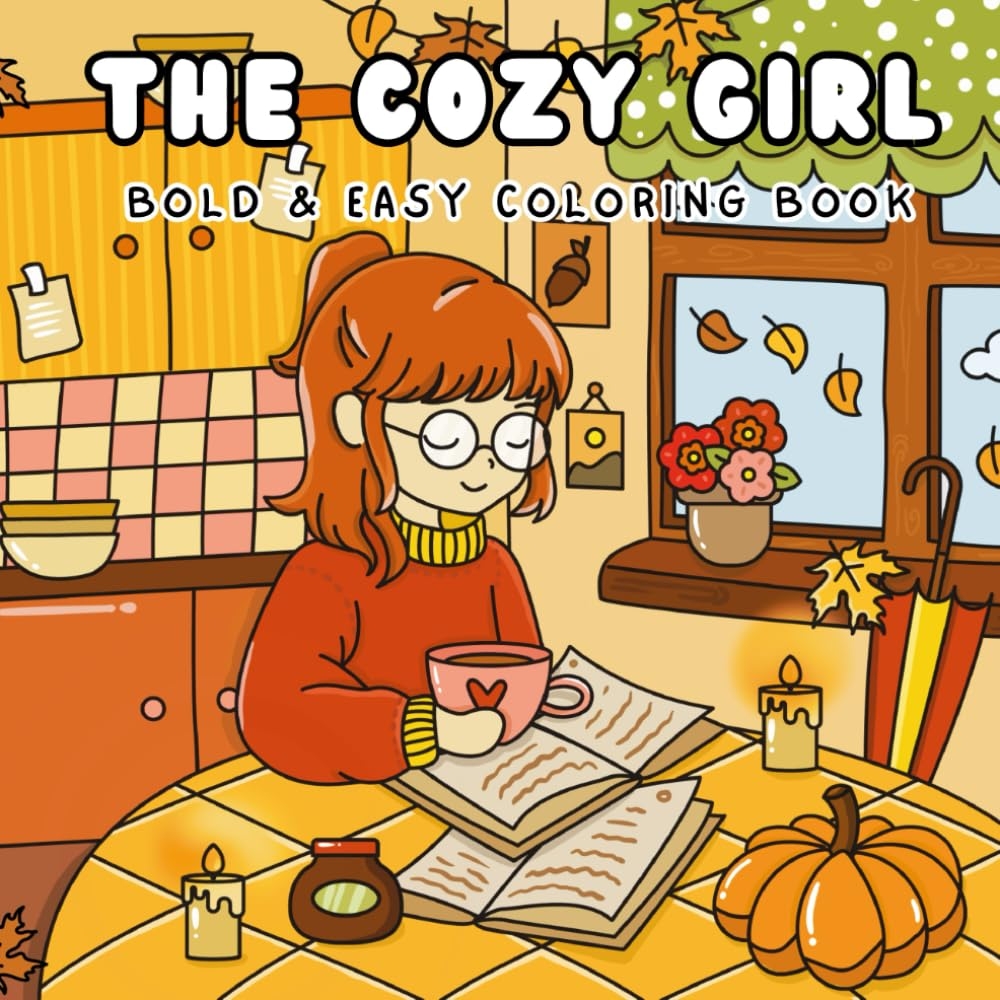 Amazon The Cozy Girl Coloring Book Bold And Easy Designs In Cozy Hygge Moments For Adults And Teens Simple And Cute Illustrations For Relaxation And Stress Relief Comfy And Cozy 9798339538127 Calme 