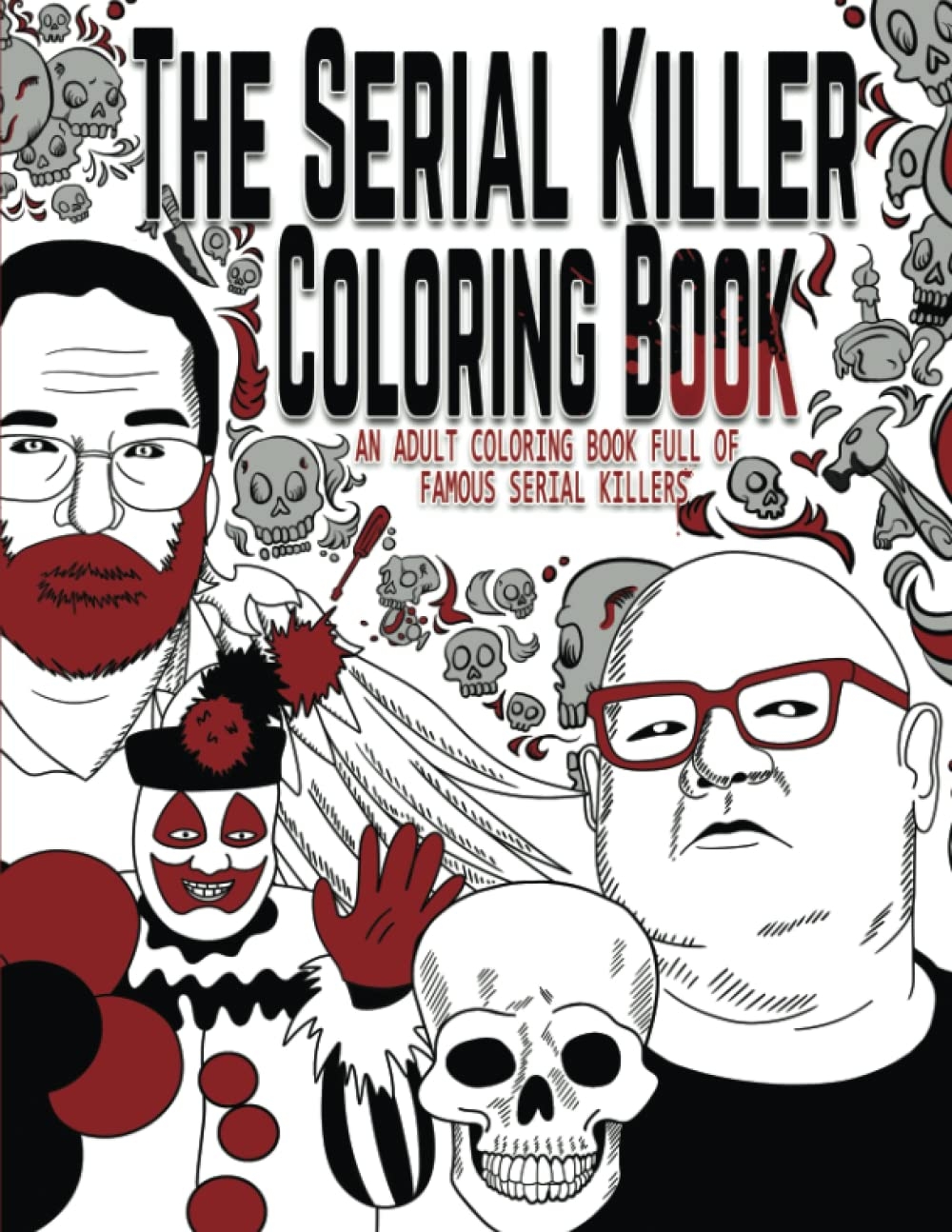 Amazon The Serial Killer Coloring Book An Adult Coloring Book Full Of Famous Serial Killers 9781696598712 Rosewood Jack Books